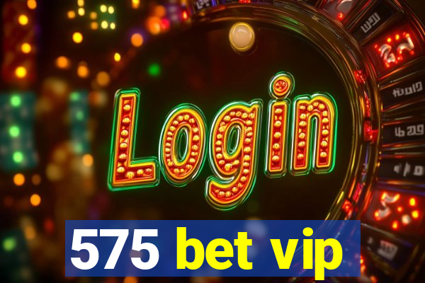 575 bet vip